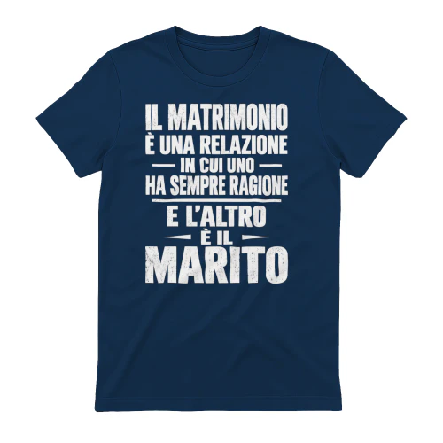 Il Matrimonio È Una Relazione Ha Sempre Ragione - Humor Marito Design