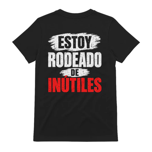 Estoy Rodeado De Inutiles - Grafica Humor Sarcasmo