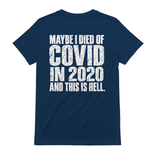 Maybe I Died Of Covid In 2020 And This Is Hell Distressed Dark Humor Design