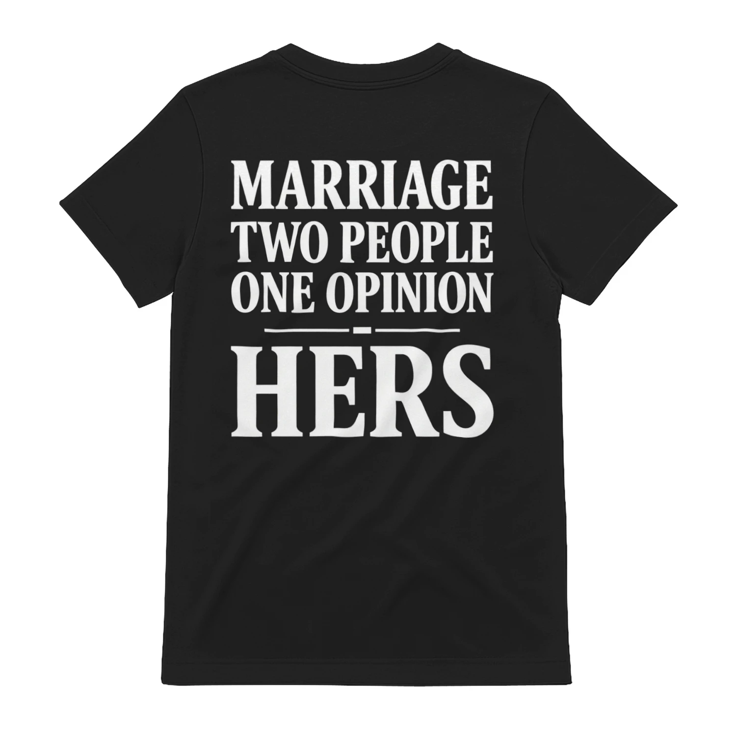 Marriage Two People One Opinion Hers Funny Husband Marriage Design