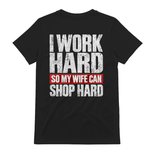 I Work Hard So My Wife Can Shop Hard Funny Husband Quote Design