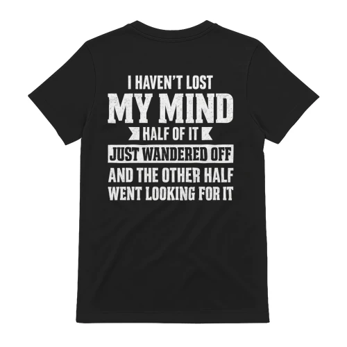 I Haven't Lost My Mind Funny Quote - Distressed Sarcastic Graphic