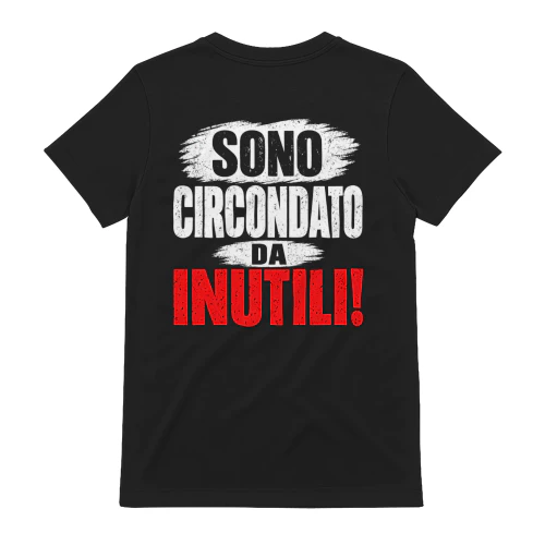 Sono Circondato Da Inutili - Grafica Humor Sarcasmo