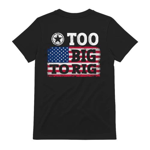 Too Big To Rig - Distressed American Flag Patriotic Political Graphic