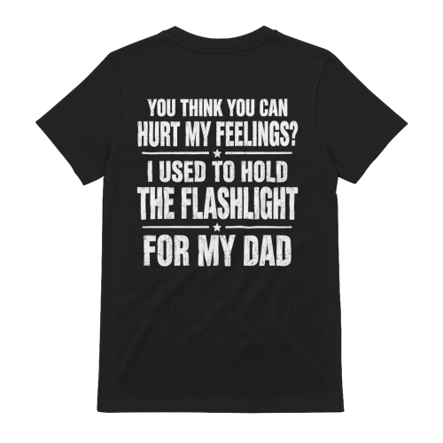I Used To Hold The Flashlight For My Dad Distressed Funny Sarcastic Design