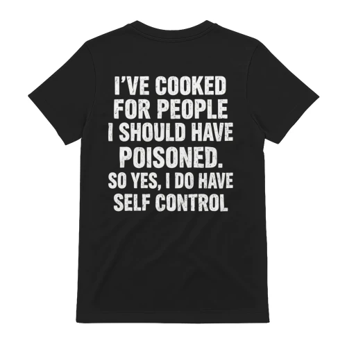 I've Cooked For People I Should Have Poisoned - Funny Chef Sarcastic Quote Design