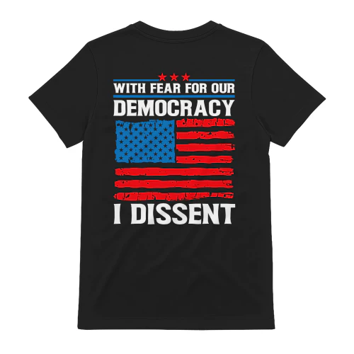 With Fear For Our Democracy I Dissent - Patriotic Supreme Court Quote Graphic