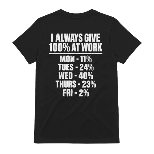 I Always Give 100% At Work - Funny Office Humor Graphic