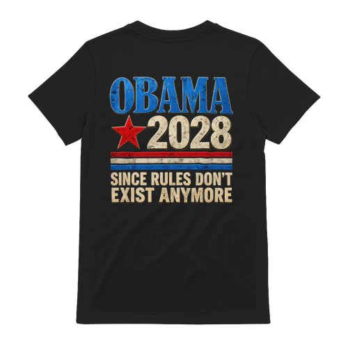 Obama 2028 Since Rules Don't Exist Anymore Political Humor Design