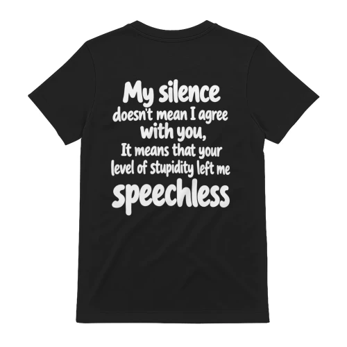 My Silence Doesn't Mean I Agree Speechless - Funny Sarcastic Graphic