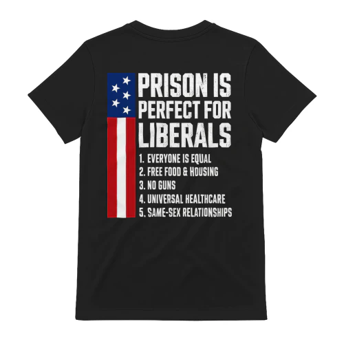 Prison Is Perfect For Liberals - Funny Conservative Political Satire Graphic