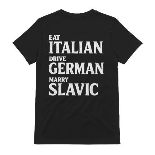 Eat Italian Drive German Marry Slavic Funny Cultural Pride Design