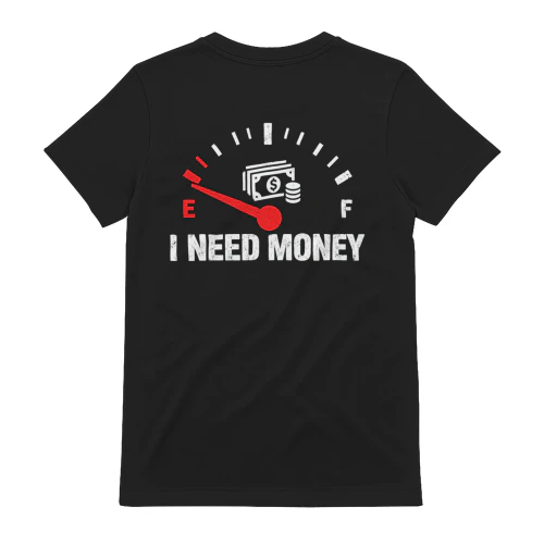 I Need Money Fuel Gauge On Empty - Funny Broke Financial Humor Design