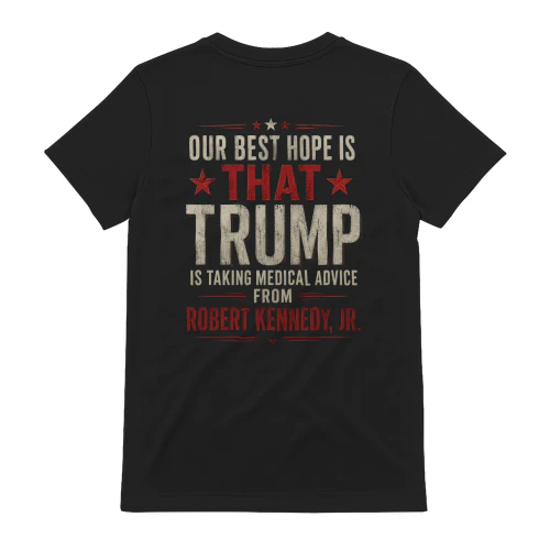 Trump Taking Medical Advice From Robert Kennedy Jr Political Humor Design
