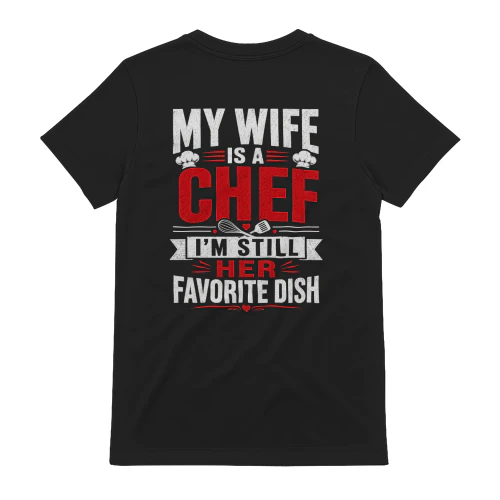 My Wife Is A Chef I'm Still Her Favorite Dish - Funny Husband Graphic