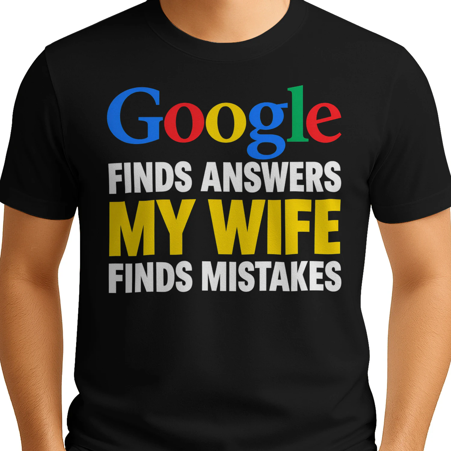 Google Finds Answers My Wife Finds Mistakes Funny Husband Humor Design