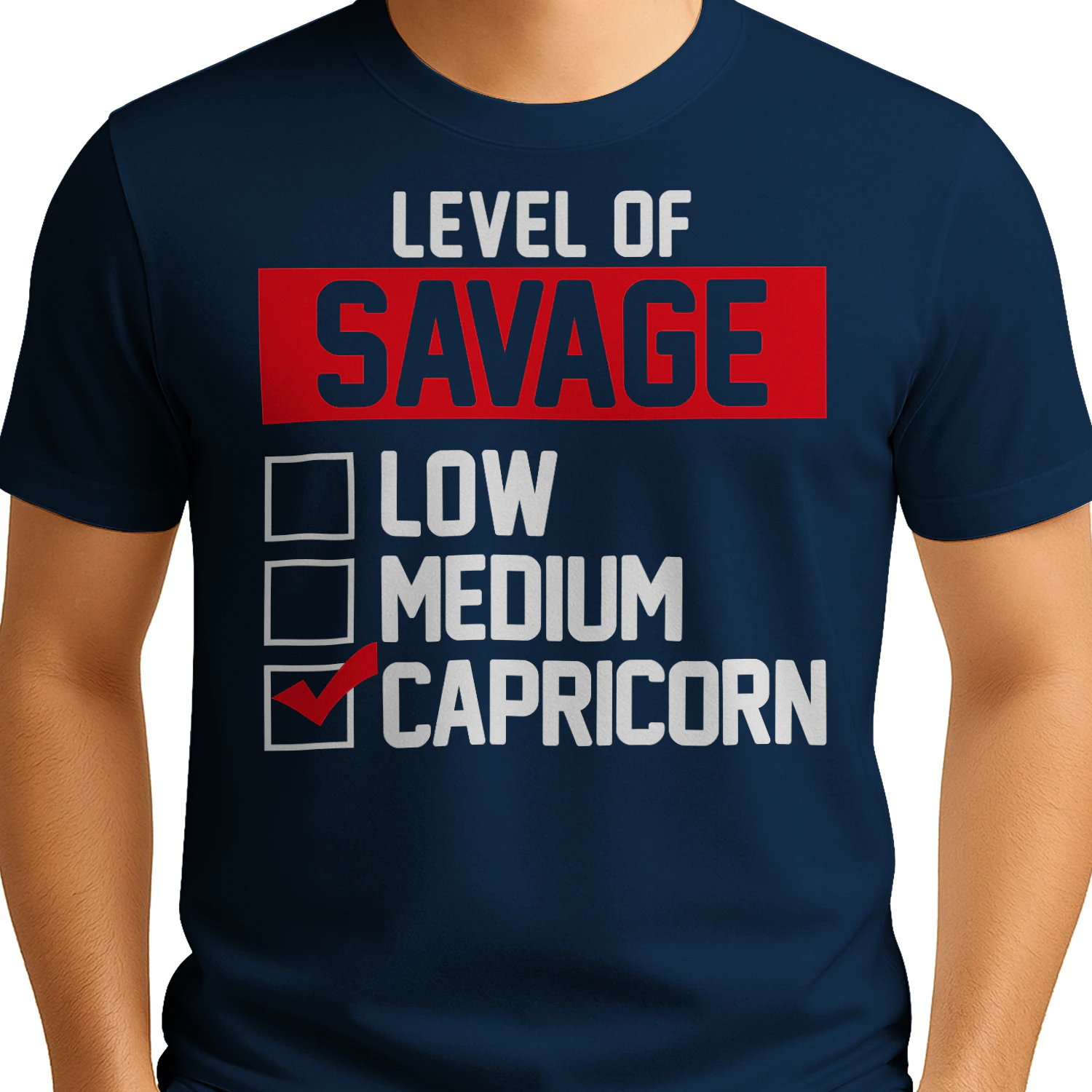 Level of Savage Funny Sarcastic Typography - Low Medium Capicorn Humor