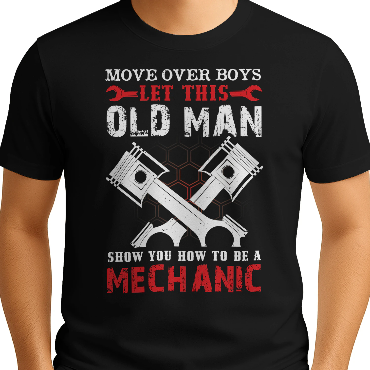 Move Over Boys Let This Old Man Show You How To Be A Mechanic - Vintage Pistons Graphic