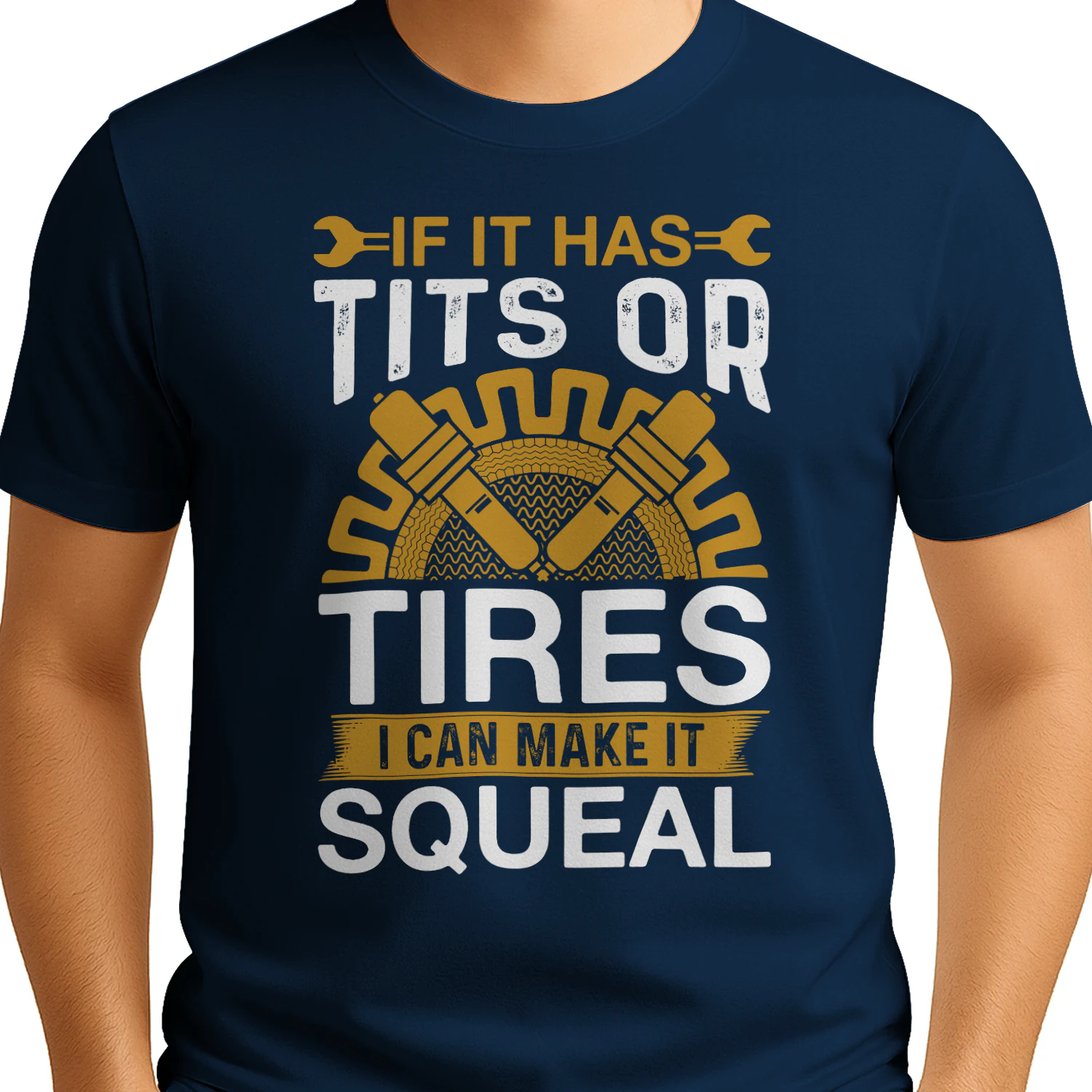If It Has Tires I Can Make It Squeal - Funny Mechanic Graphic