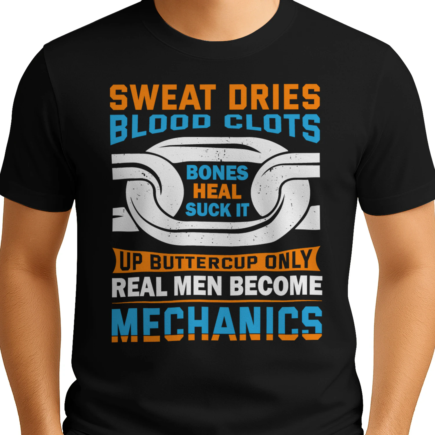 Sweat Dries Blood Clots Bones Heal Mechanic - Tradesman Pride Graphic