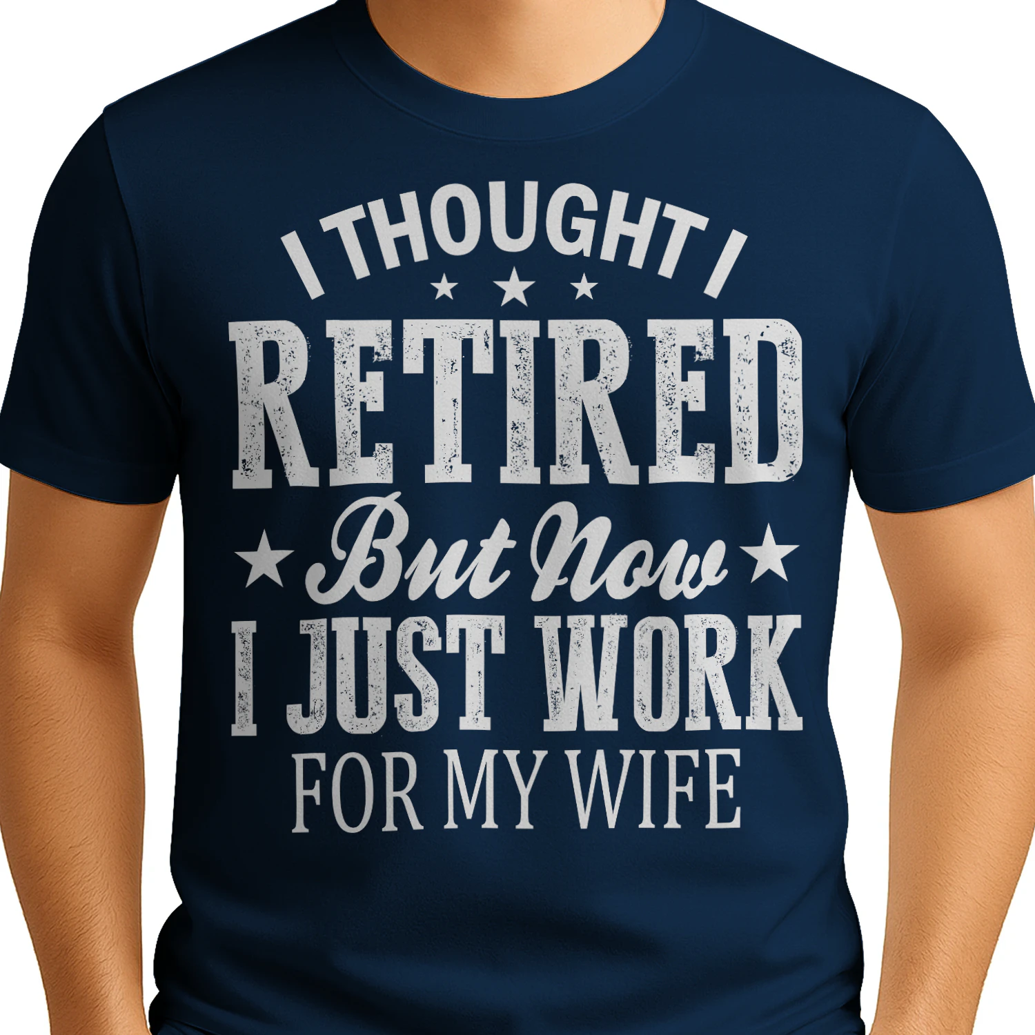 I Thought I Retired But Now I Just Work For My Wife Distressed Typography Graphic Design