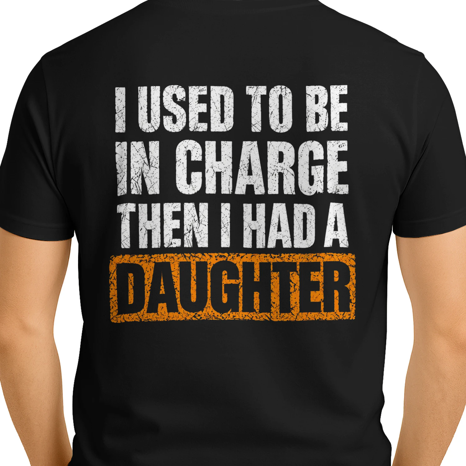 I Used To Be In Charge Then I Had A Daughter Distressed Funny Dad Design