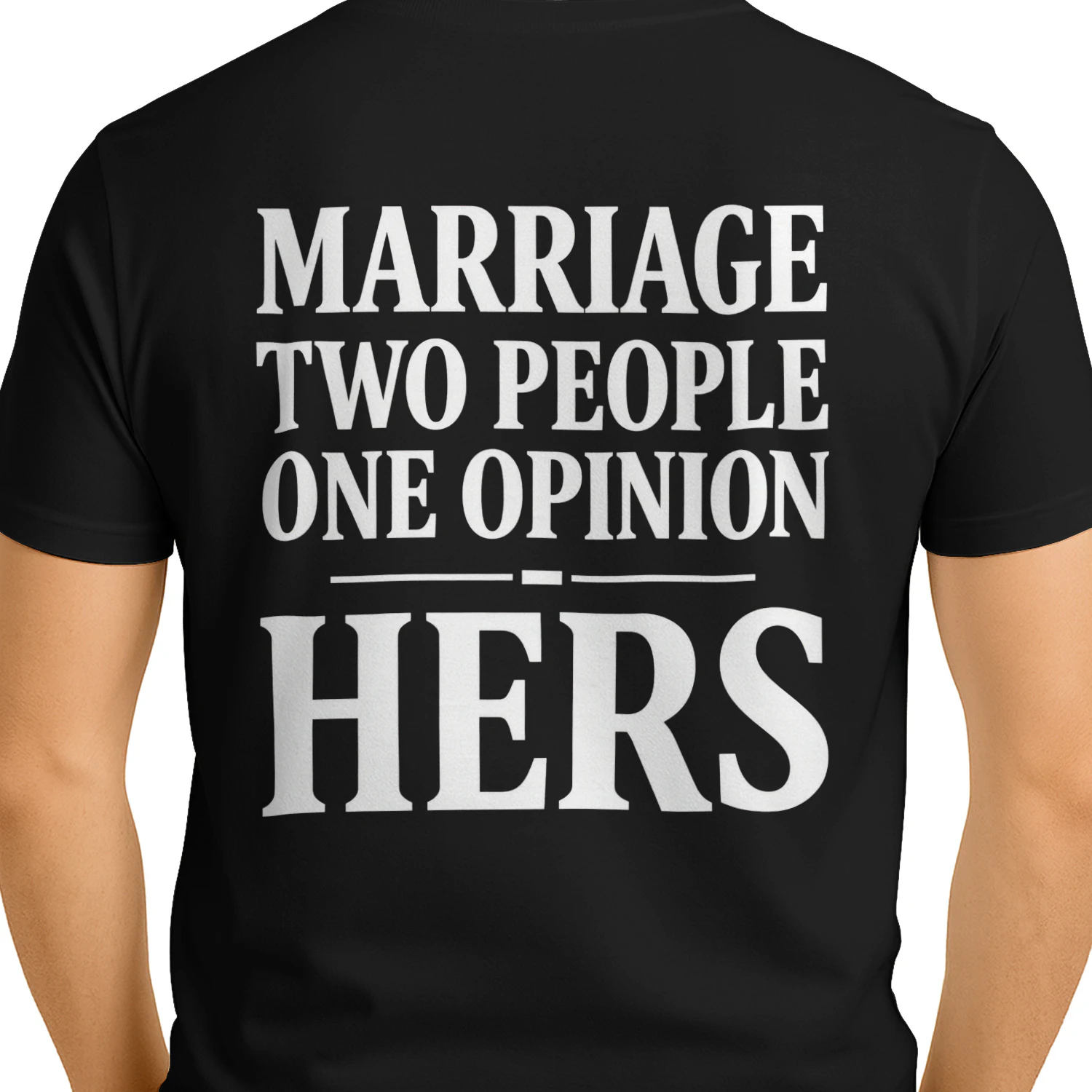 Marriage Two People One Opinion Hers Funny Husband Marriage Design