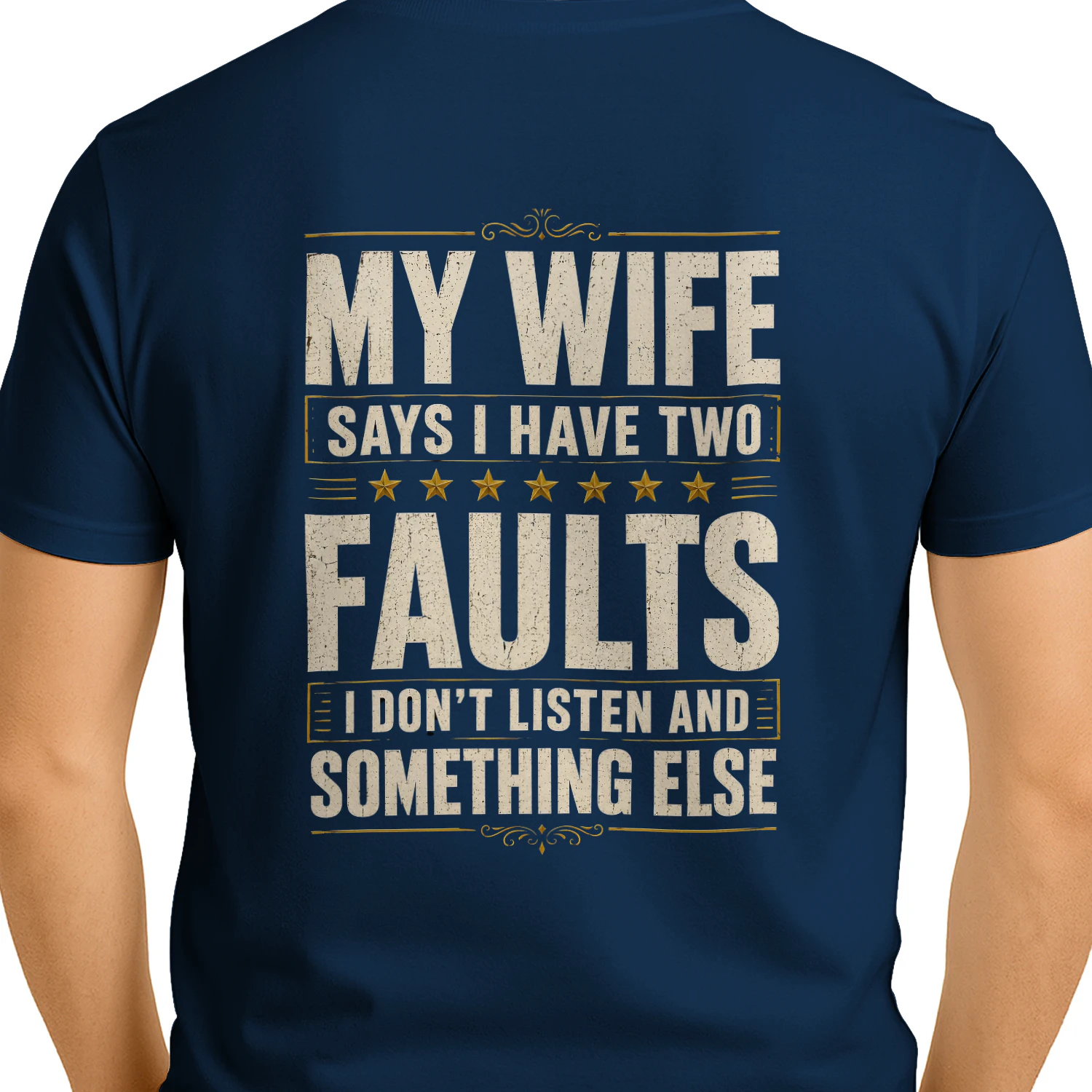 My Wife Says I Have Two Faults Vintage - Funny Husband Quote Graphic