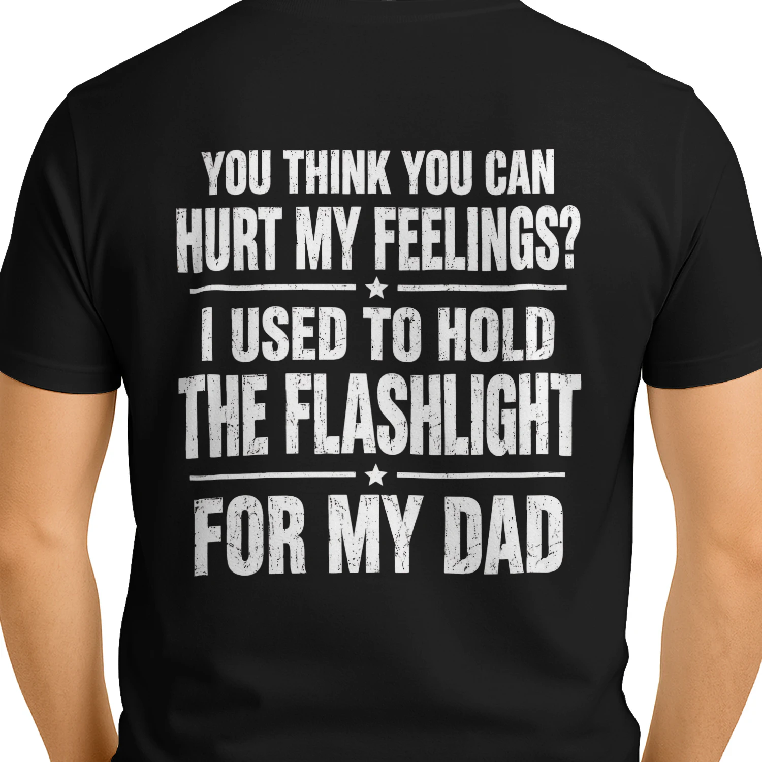 I Used To Hold The Flashlight For My Dad Distressed Funny Sarcastic Design