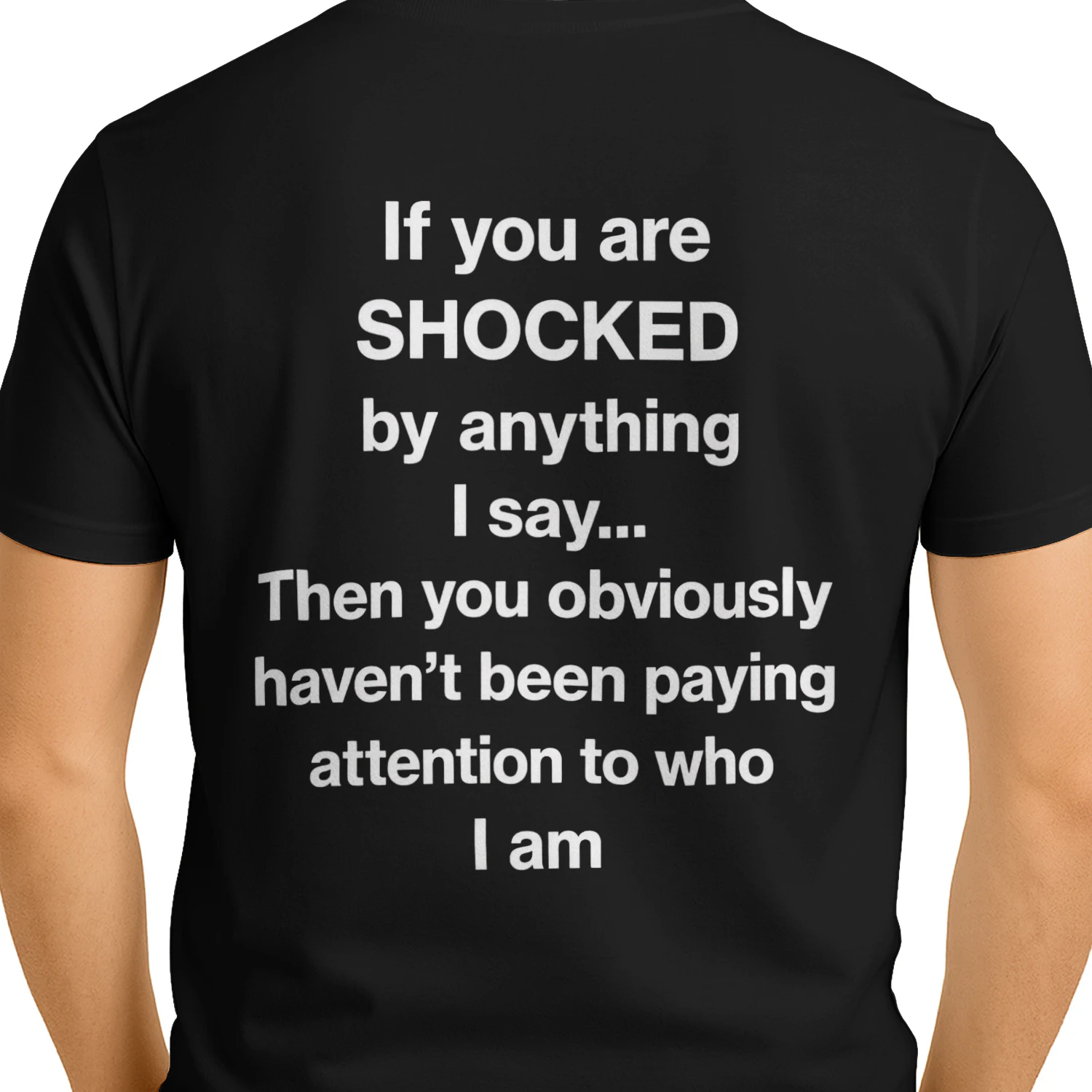 If You Are Shocked By Anything I Say Sarcastic Quote Design