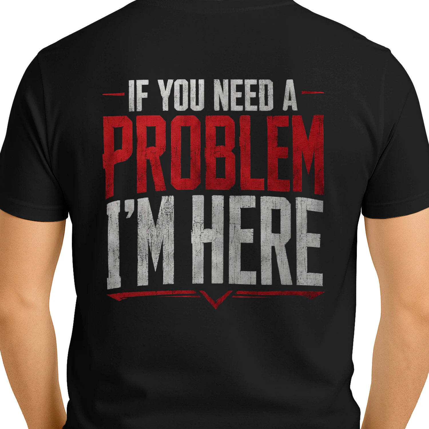 If You Need A Problem I'm Here Funny Troublemaker Distressed Design