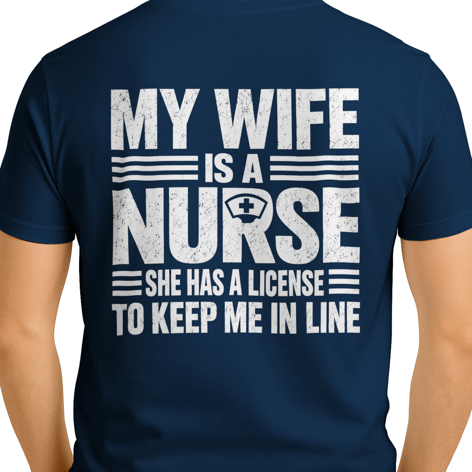 My Wife Is A Nurse License To Keep Me In Line - Funny Husband Graphic Design