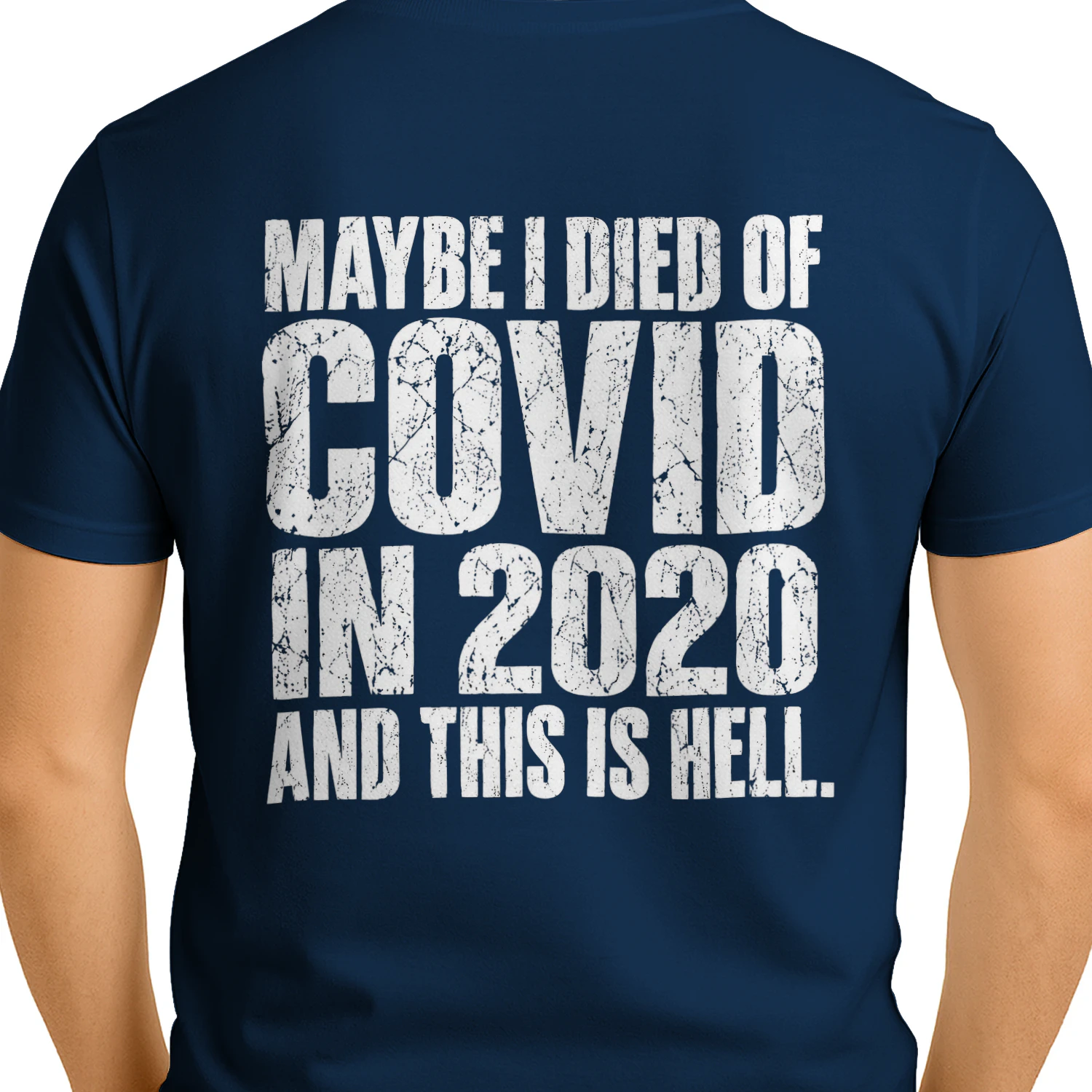 Maybe I Died Of Covid In 2020 And This Is Hell Distressed Dark Humor Design