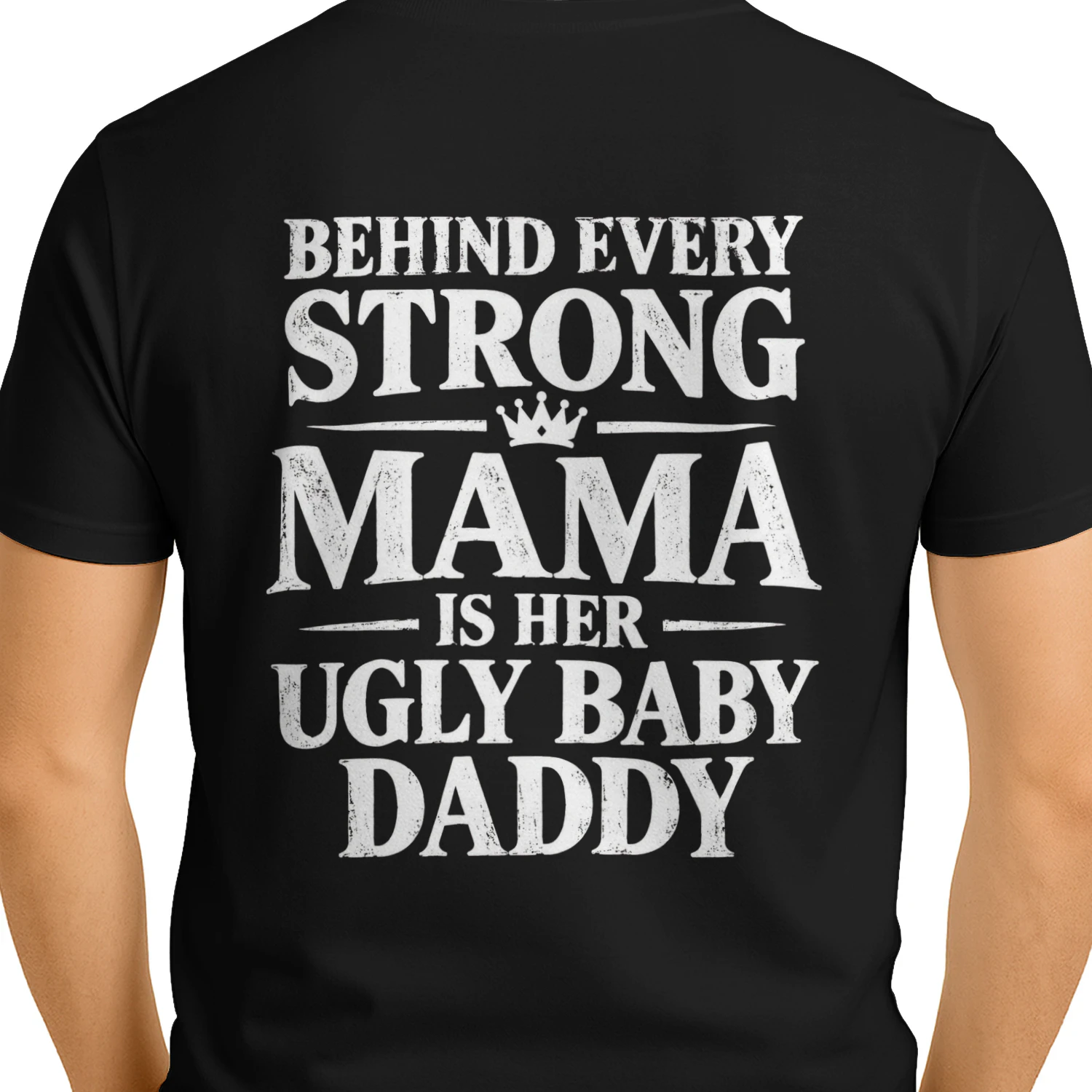 Behind Every Strong Mama Is Her Ugly Baby Daddy Distressed Funny Couple Design