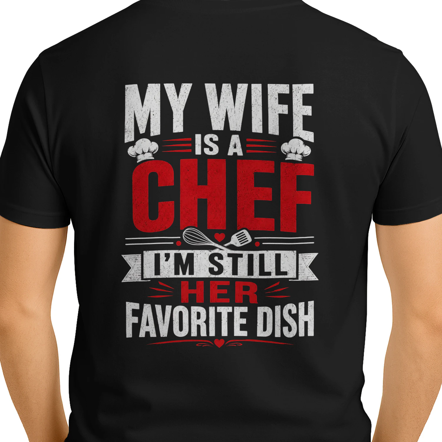 My Wife Is A Chef I'm Still Her Favorite Dish - Funny Husband Graphic