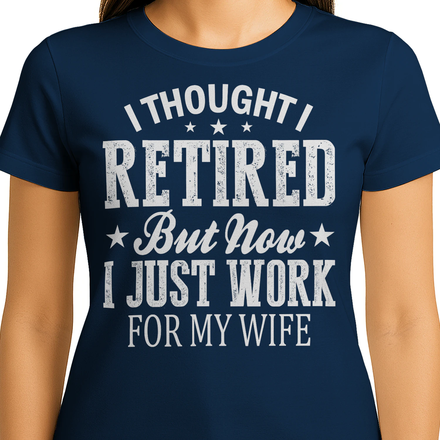 I Thought I Retired But Now I Just Work For My Wife Distressed Typography Graphic Design