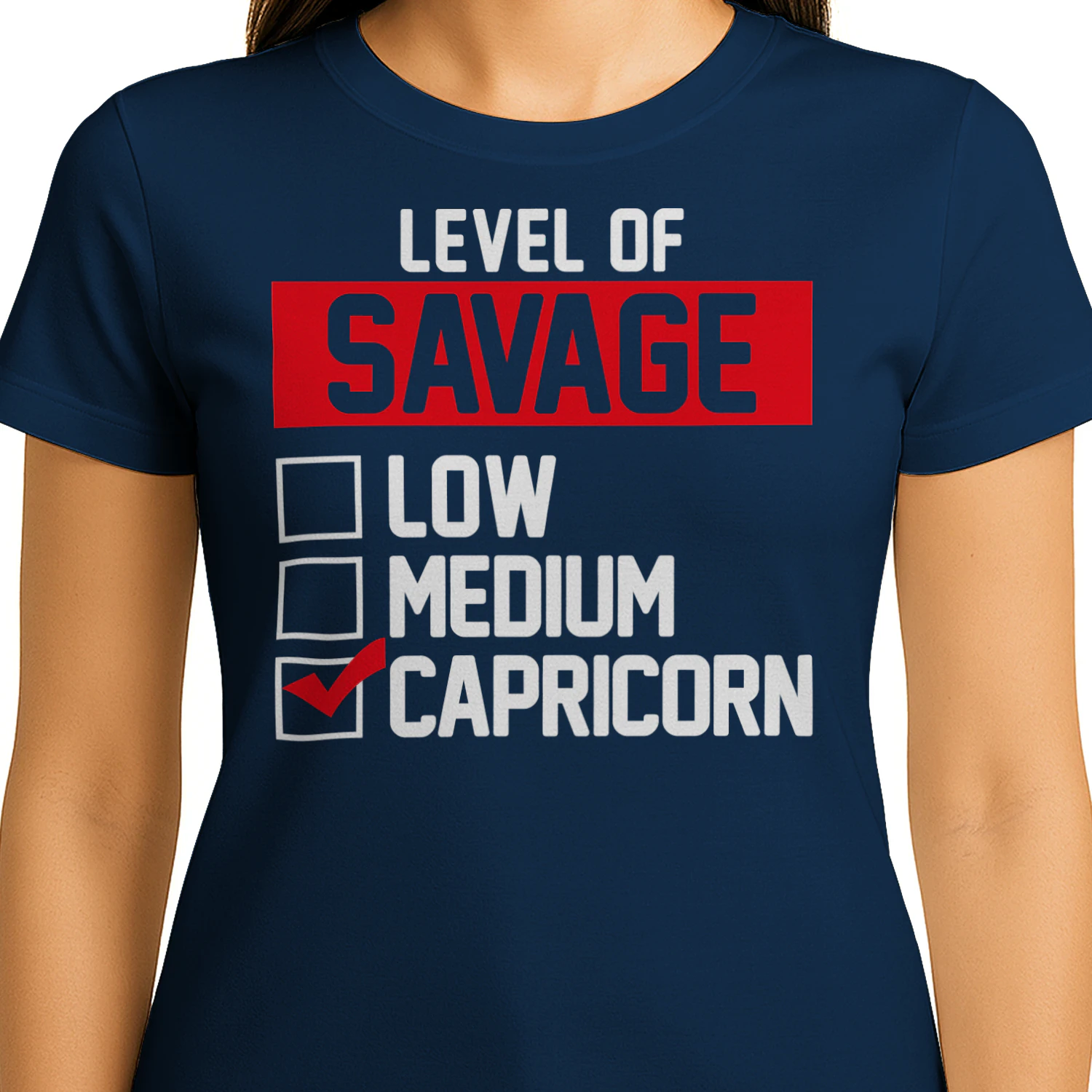 Level of Savage Funny Sarcastic Typography - Low Medium Capicorn Humor