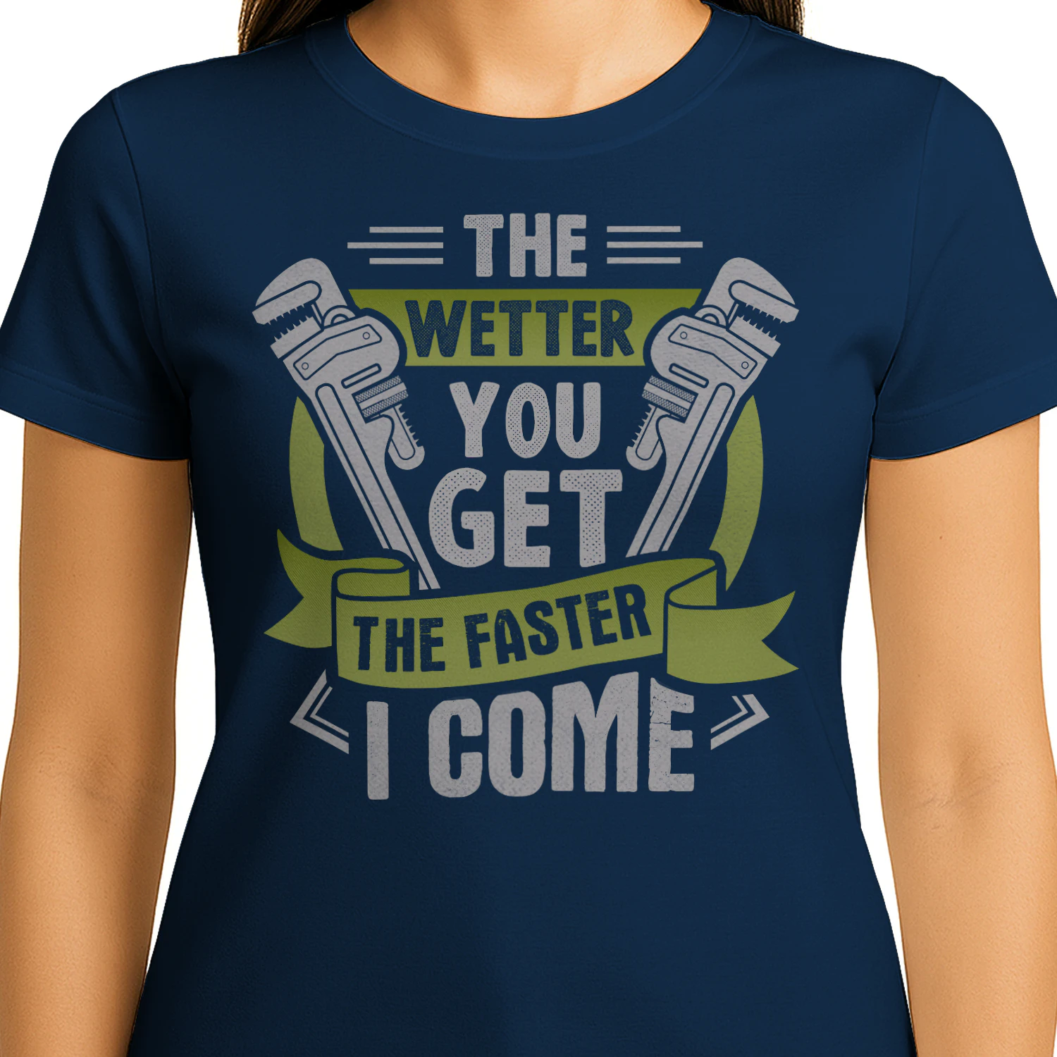 The Wetter You Get The Faster I Come Plumber Humor - Funny Pipe Wrench Design
