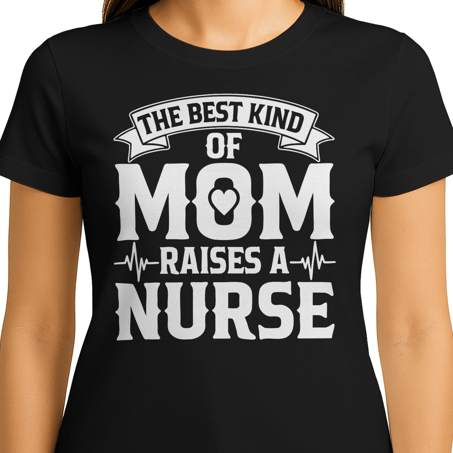 The Best Kind Of Mom Raises A Nurse - Proud Nurse Mom Heartbeat Graphic
