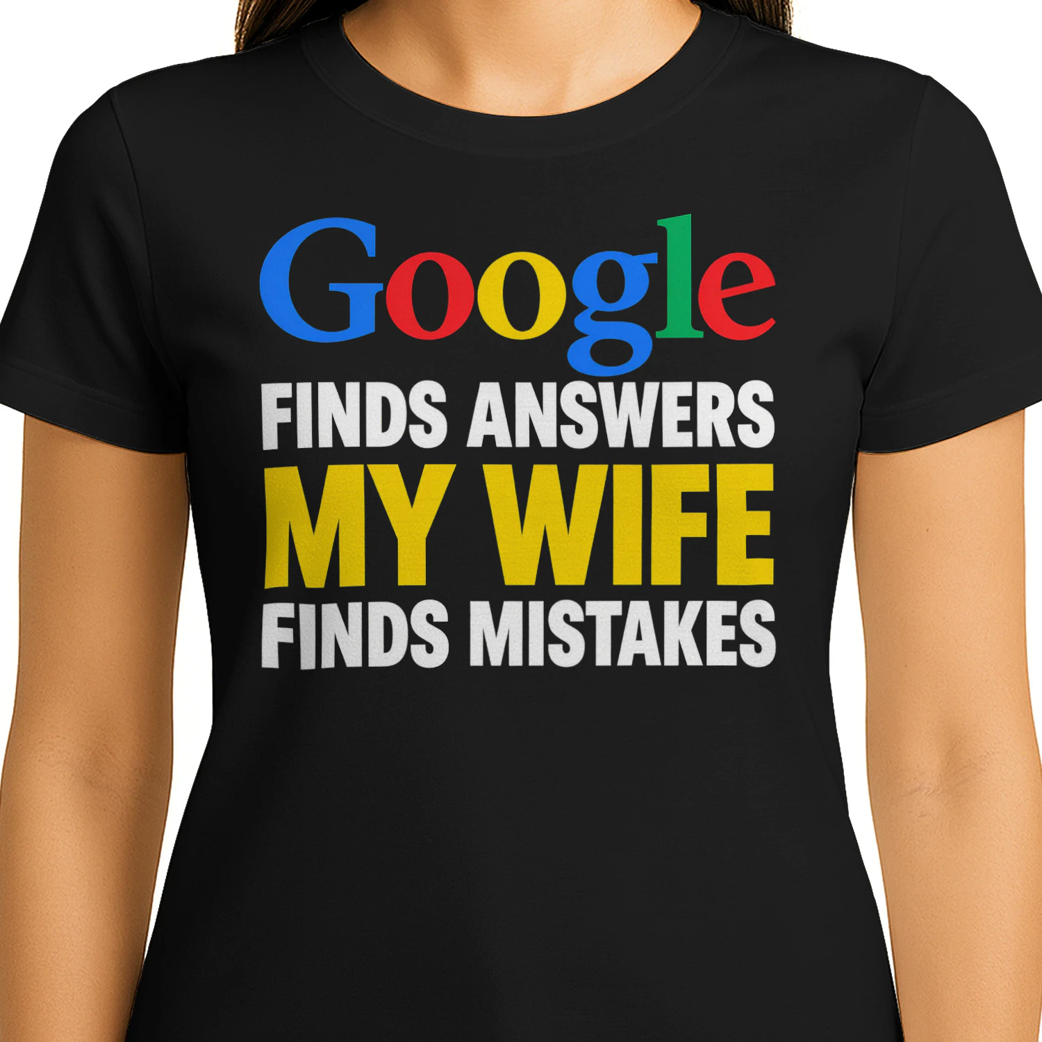 Google Finds Answers My Wife Finds Mistakes Funny Husband Humor Design