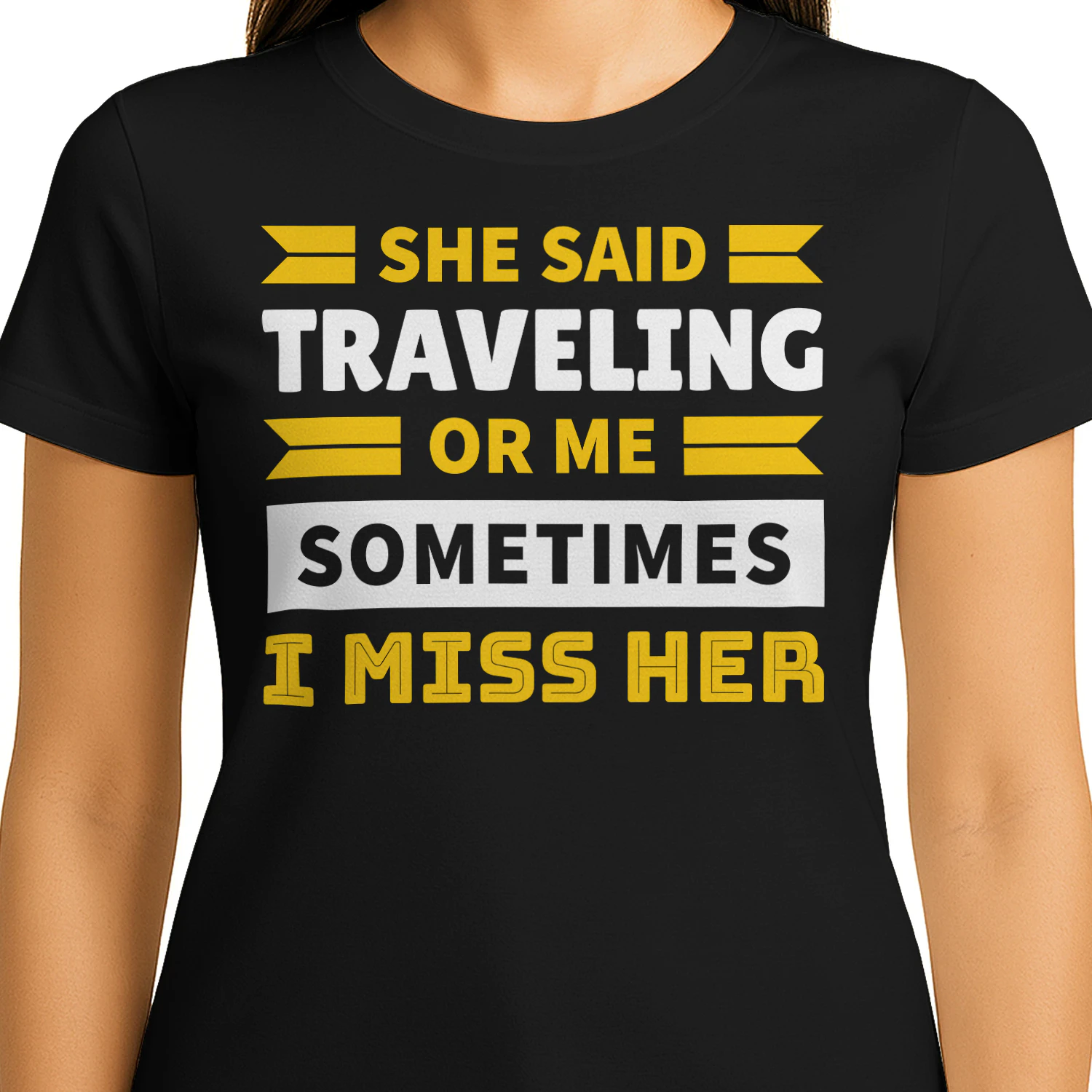 She Said Traveling Or Me Sometimes I Miss Her Funny Travel Design