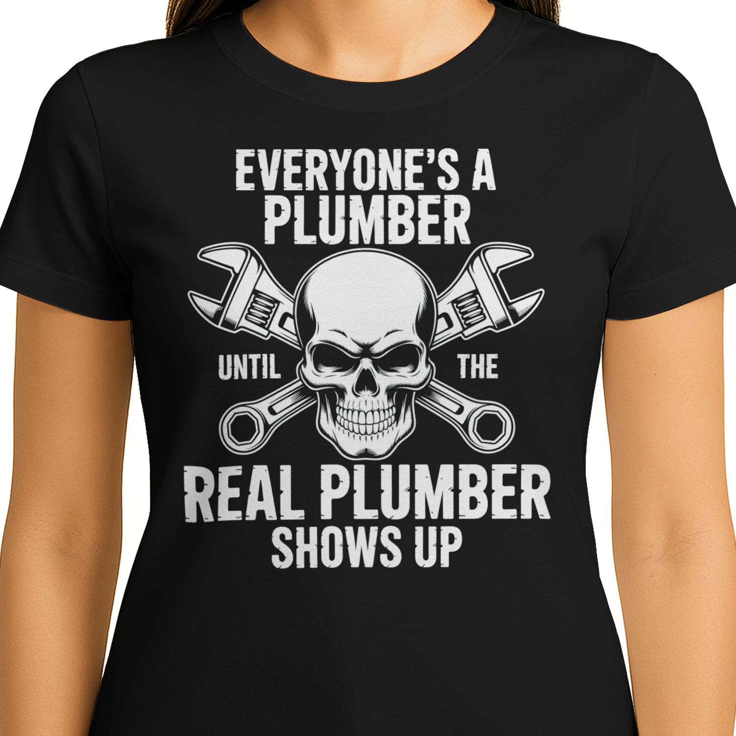 Everyone’s A Plumber Until The Real Plumber Shows Up Skull Design