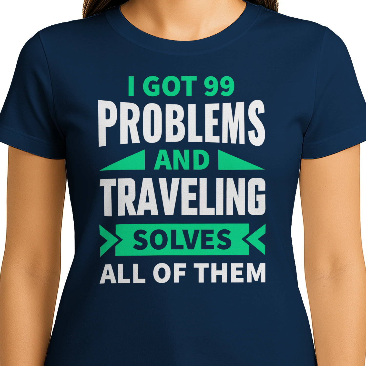 I Got 99 Problems And Traveling Solves All Of Them Funny Travel Quote Design