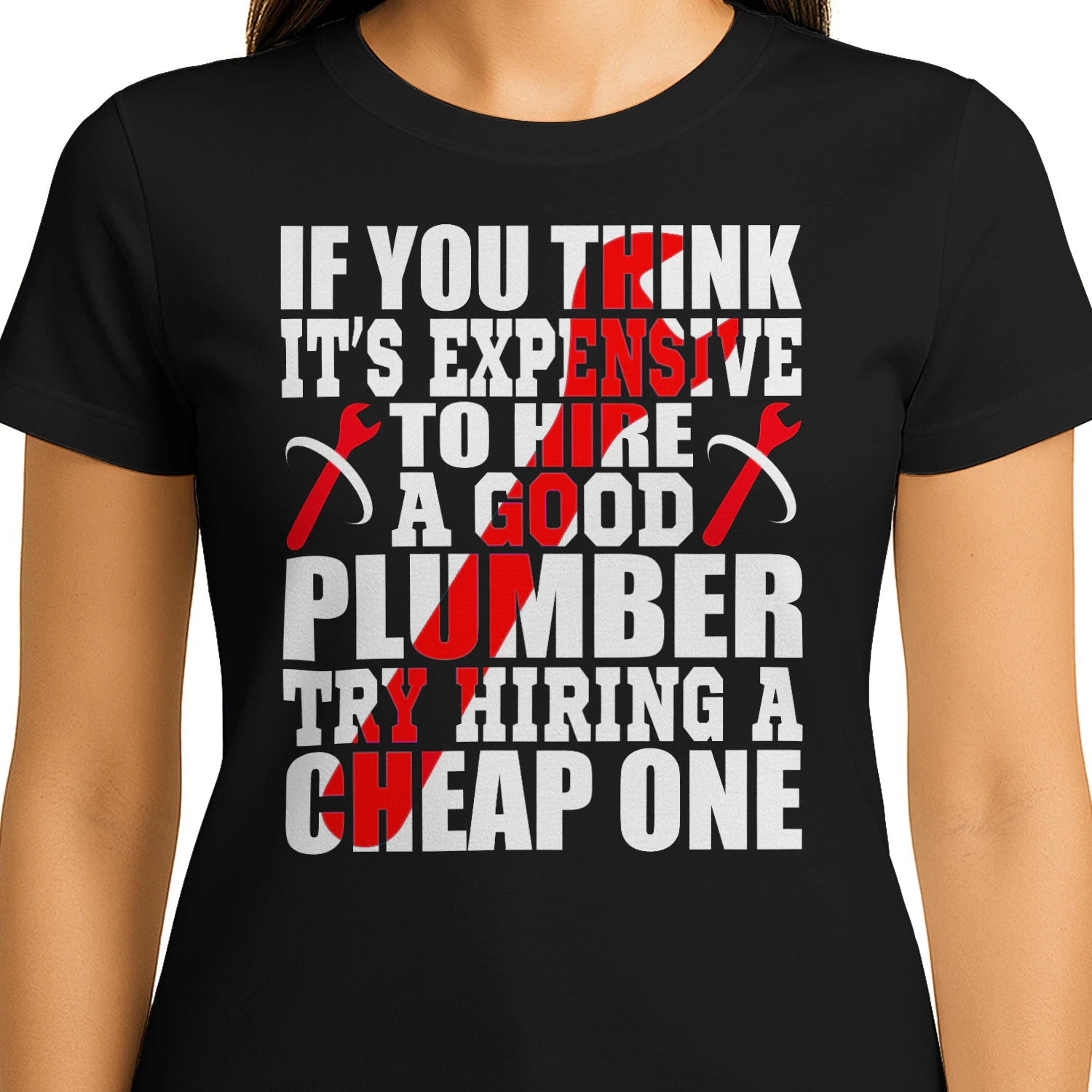 If You Think It's Expensive To Hire A Good Plumber Try Hiring A Cheap One Design