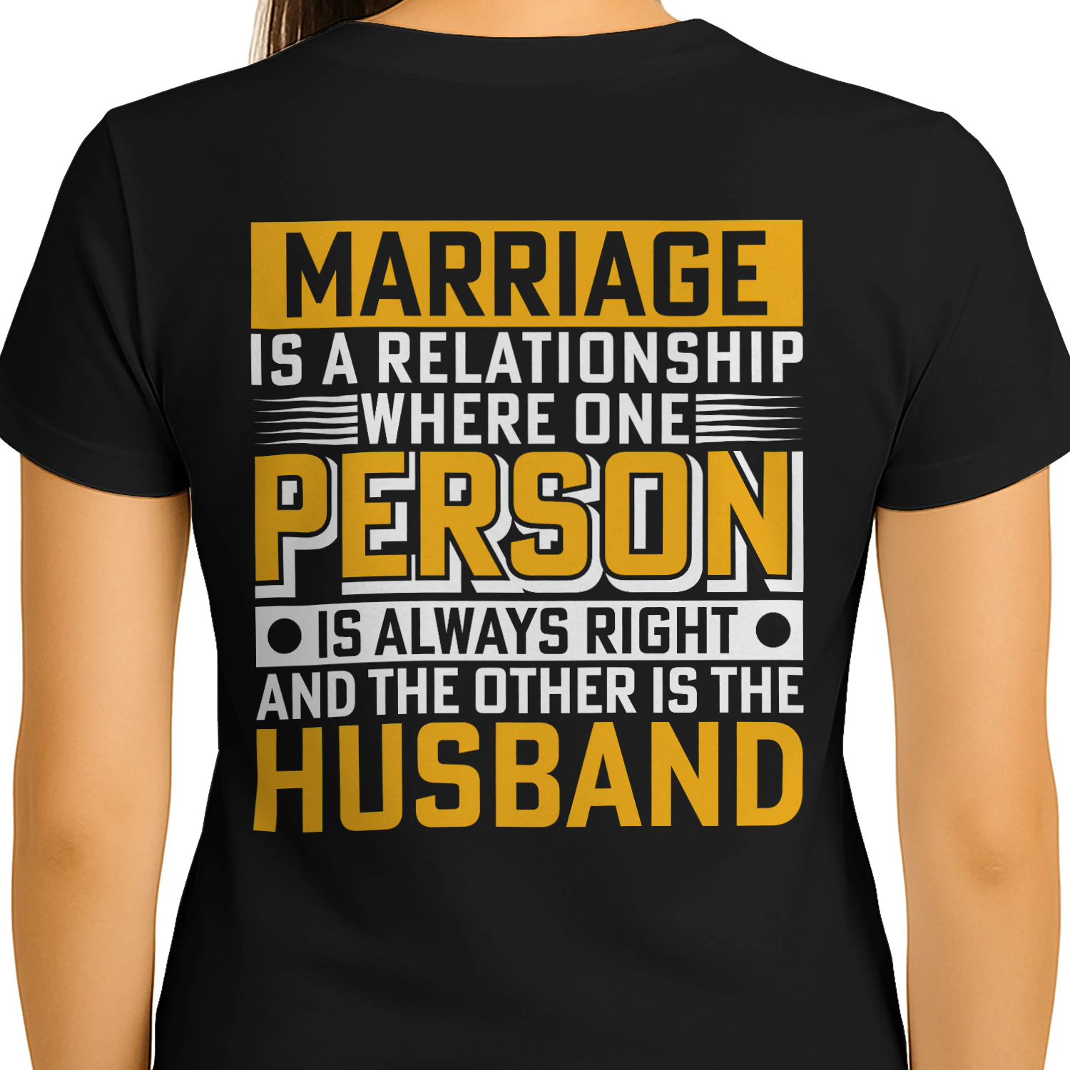 Marriage Quote One Person Is Always Right - Funny Husband Graphic