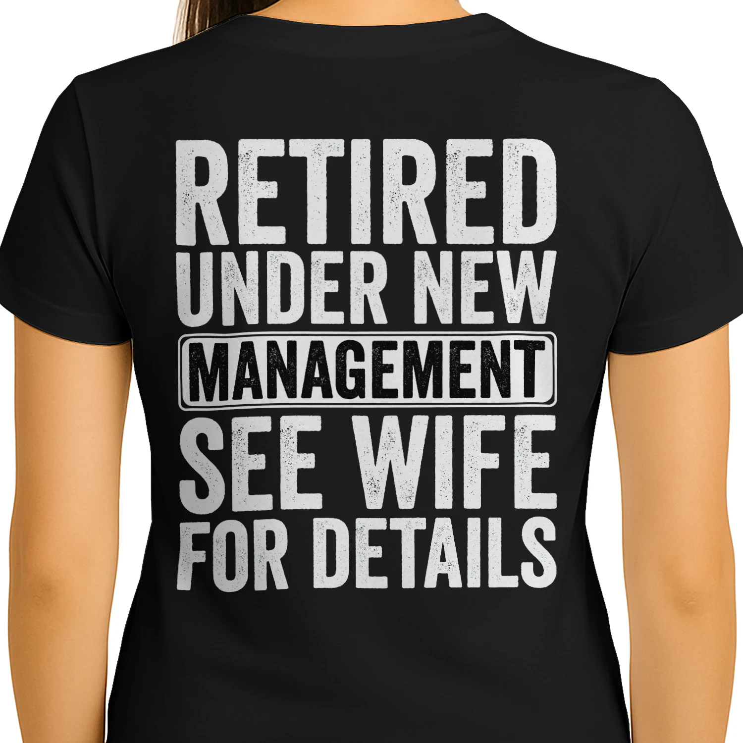 Retired Under New Management See Wife For Details - Funny Husband Retirement Typography Graphic