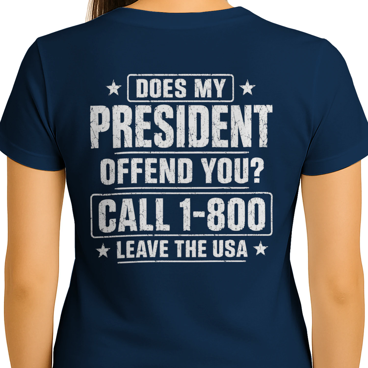 Does My President Offend You Call 1-800 Leave The USA - Patriotic Political Humor Design