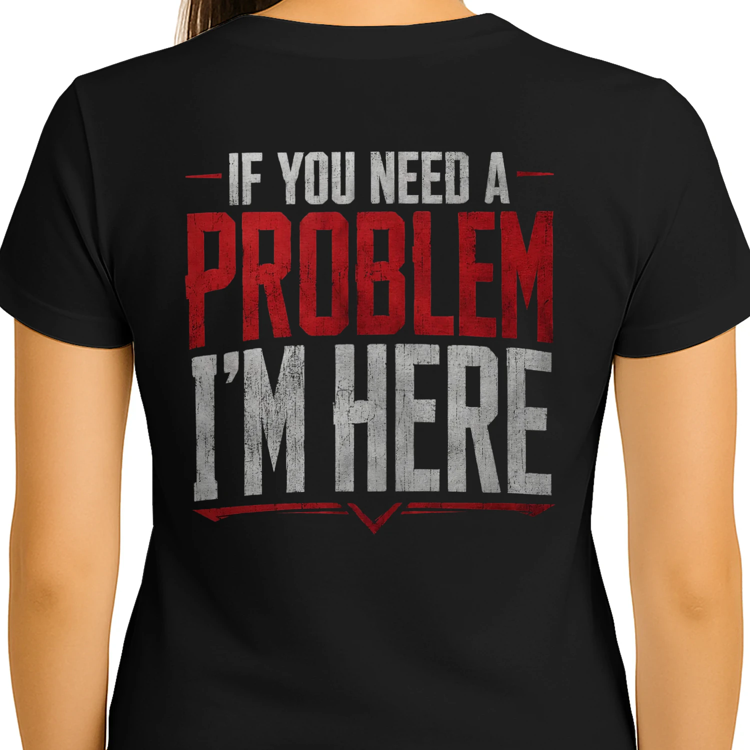 If You Need A Problem I'm Here Funny Troublemaker Distressed Design