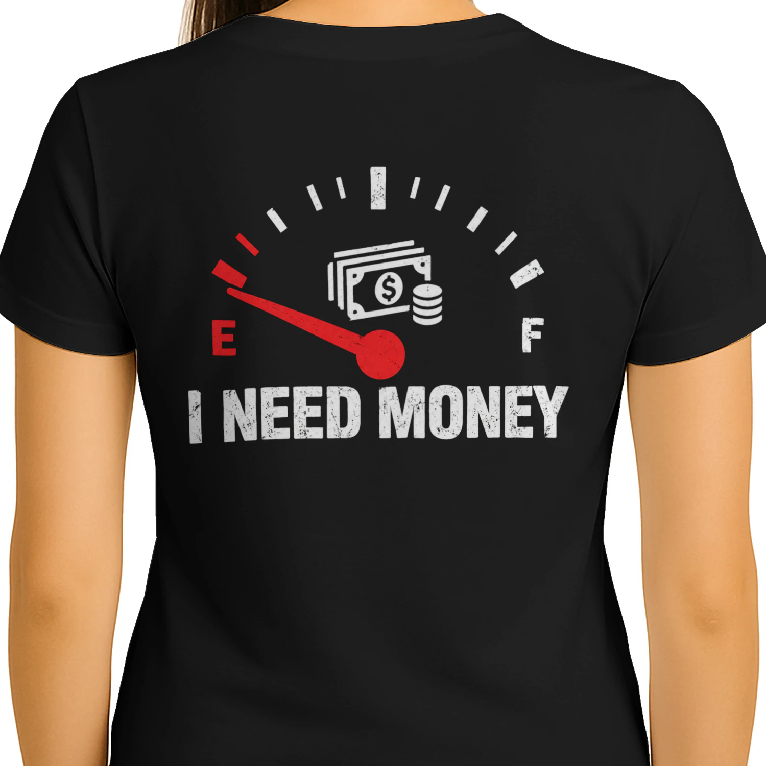 I Need Money Fuel Gauge On Empty - Funny Broke Financial Humor Design