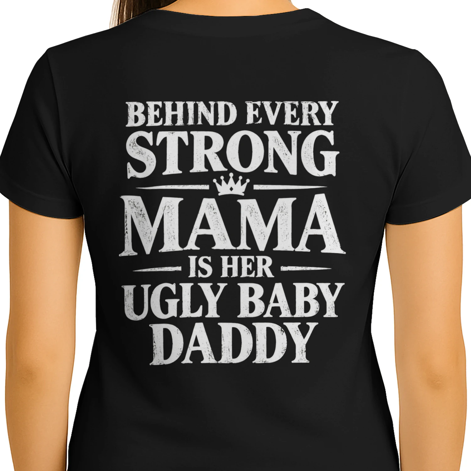Behind Every Strong Mama Is Her Ugly Baby Daddy Distressed Funny Couple Design